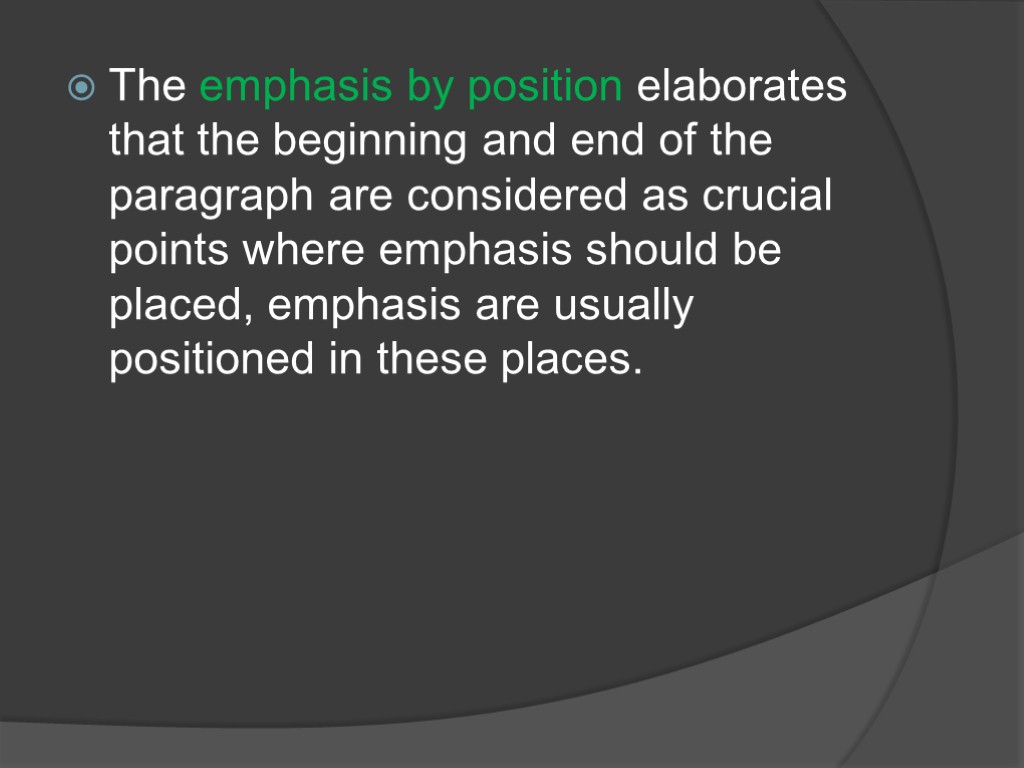 The emphasis by position elaborates that the beginning and end of the paragraph are